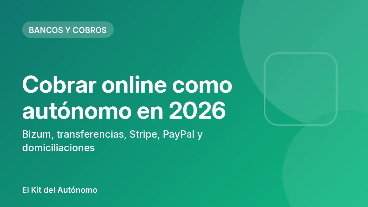 Cobrar online como autónomo en 2026: Bizum, transferencias, Stripe, PayPal y domiciliaciones | El Kit del Autónomo