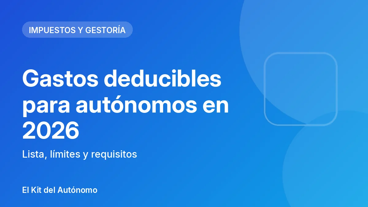 Gastos deducibles para autónomos en 2026: lista, límites y requisitos | El Kit del Autónomo