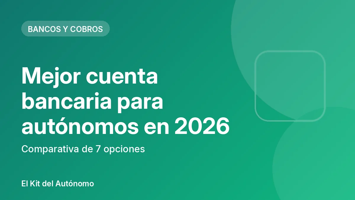 Mejor cuenta bancaria para autónomos en 2026: comparativa de 7 opciones | El Kit del Autónomo