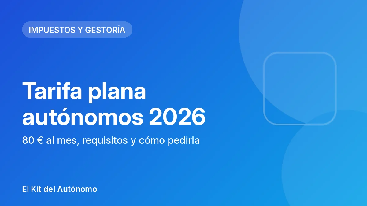 Tarifa plana autónomos 2026: 80 € al mes, requisitos y cómo pedirla | El Kit del Autónomo