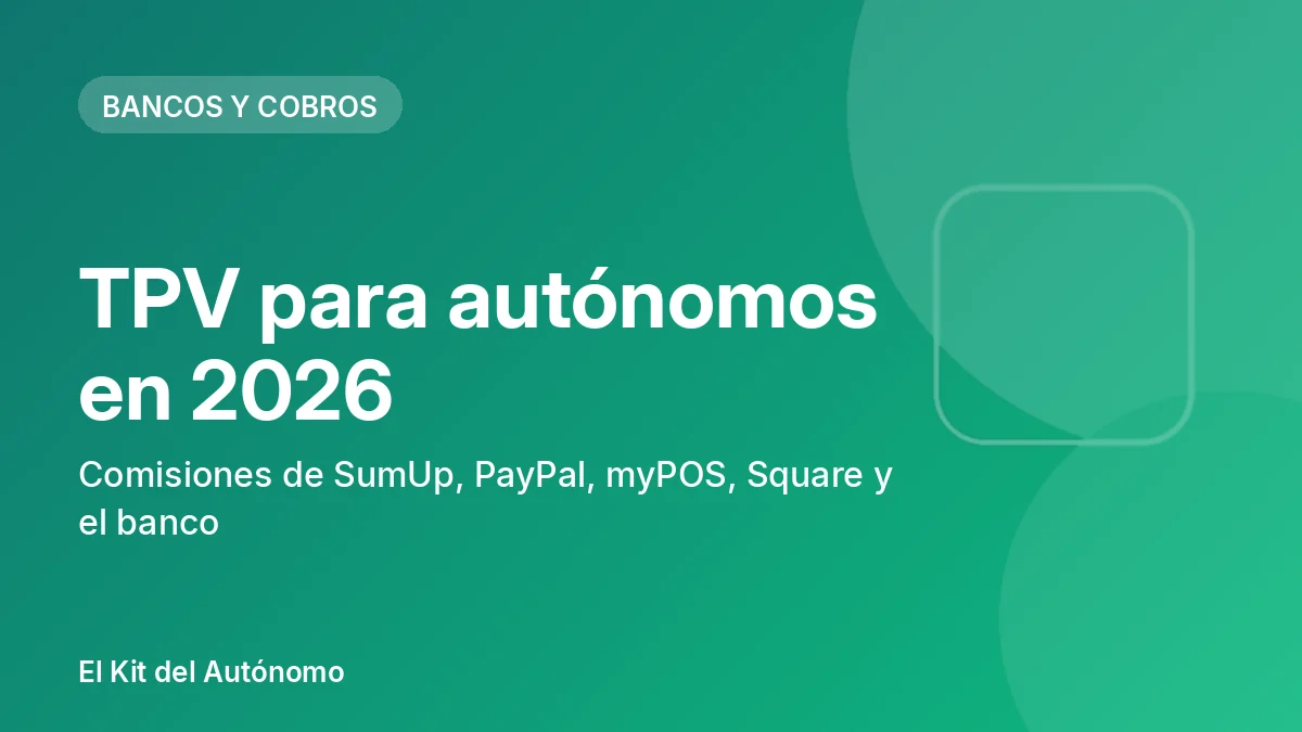 TPV para autónomos en 2026: comisiones de SumUp, PayPal, myPOS, Square y el banco | El Kit del Autónomo